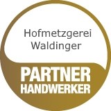 Hofmetzgerei Waldinger 
Metzgerei - Café - Imbiss